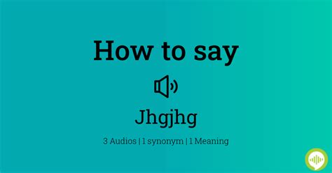 How to pronounce Jhgjhg 